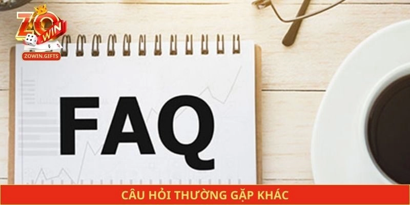 Câu hỏi thường gặp khác