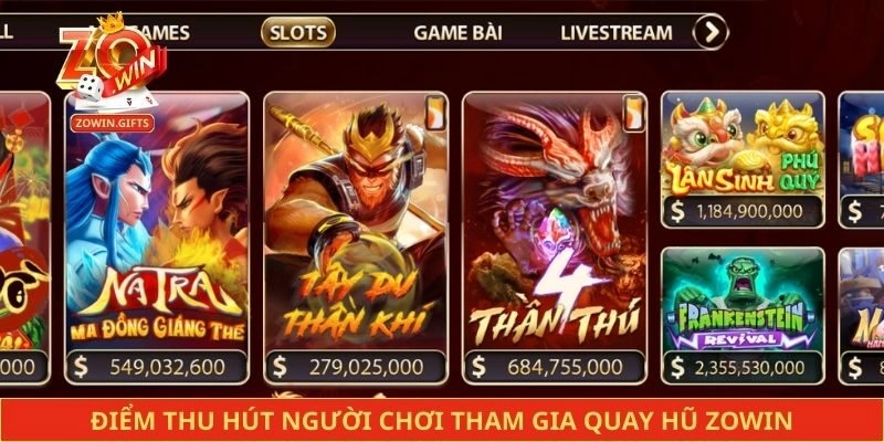 Điểm thu hút người chơi tham gia quay hũ Zowin