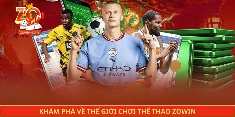 Khám phá về thế giới chơi thể thao Zowin